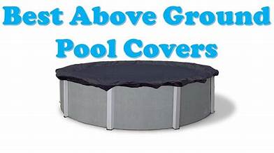 Best Above Ground Swimming Pool Covers